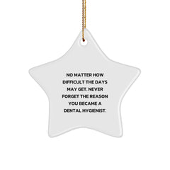 Inspiring Dental Hygienist Christmas Star Ornament Gifts from Friends and Family, Never Forget the Reason You Became a Dental Hygienist, Funny and Cute Star Decoration - Image 1