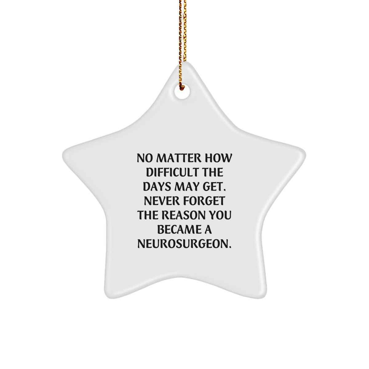 Inspiring Gifts for Neurosurgeons, Funny Holiday Star Ornament from Friends and Family, Christmas Unique Gifts for Him, Her, or Coworkers - Image 1