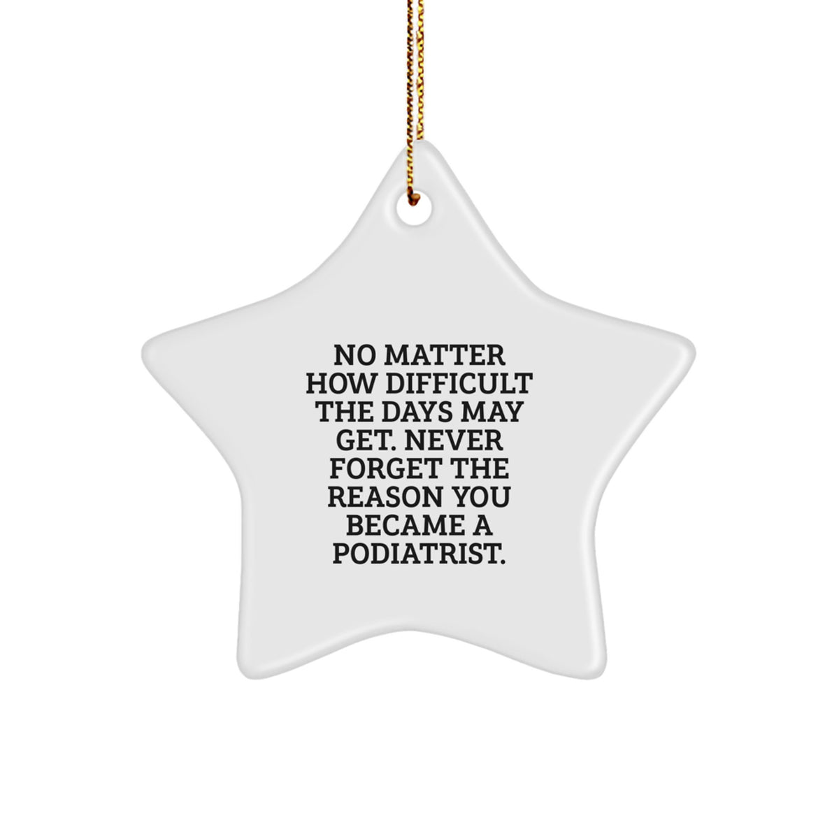 Inspiring Podiatrist Star Ornament Gifts for Men and Women on Christmas - Funny Quote - Gifts from Family to Podiatrist Friends - Image 1