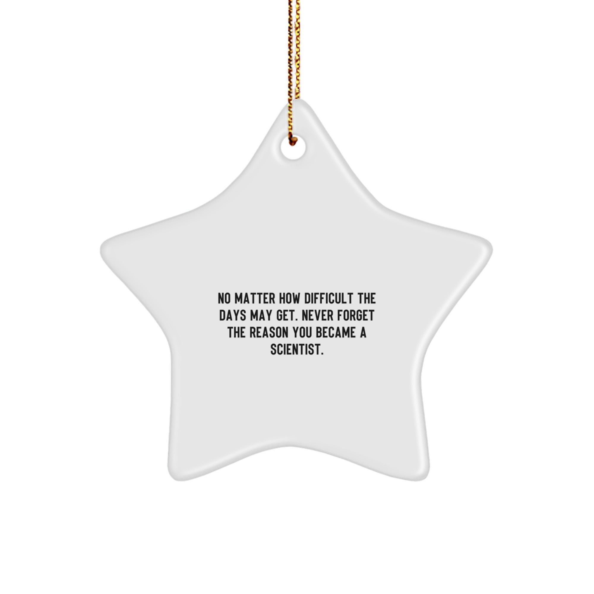Gifts from Friends for the Scientist in Your Life - Star Ornament with Inspirational Quote - Unique Christmas Unique Gifts for Men, Women, and Family - Image 1