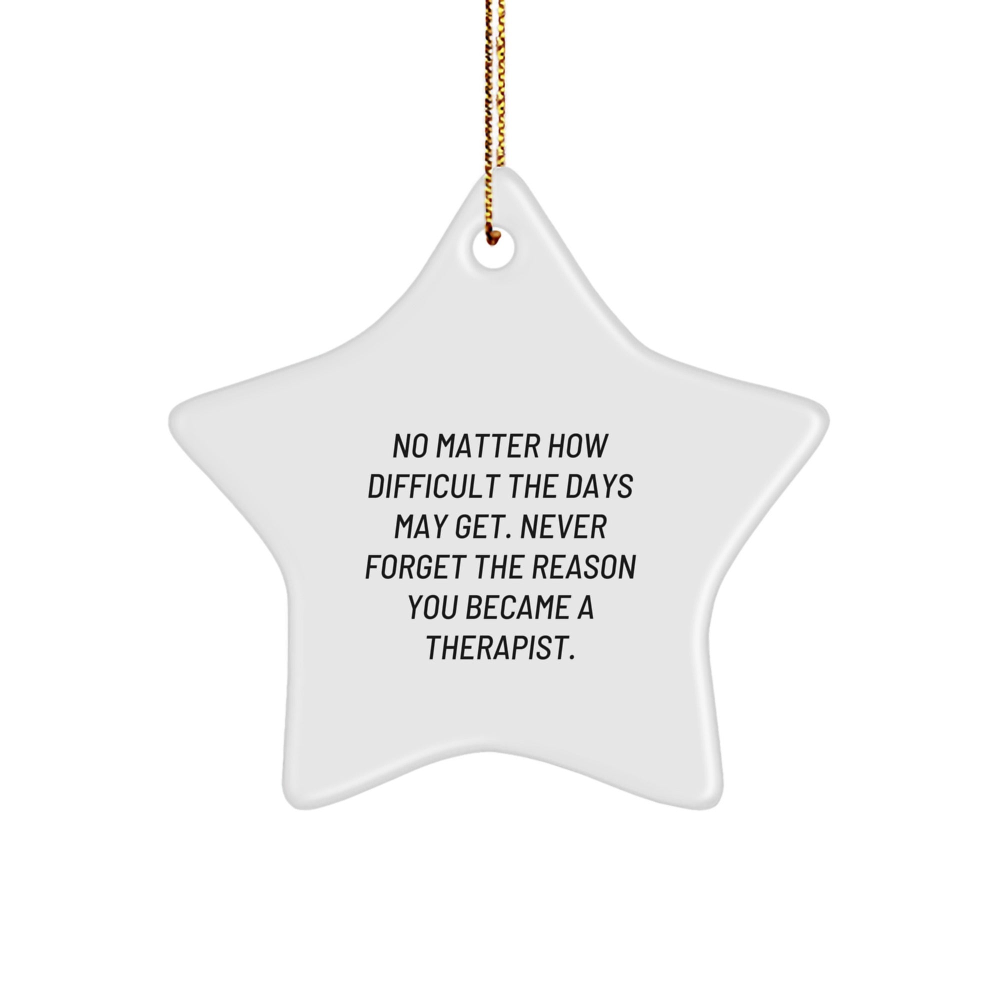 Therapist Star Ornament, Gifts from Friends, Never Forget the Reason You Became a Therapist, Christmas Unique Inspirational Motivational Quotes, Therapist Gifts - Image 1