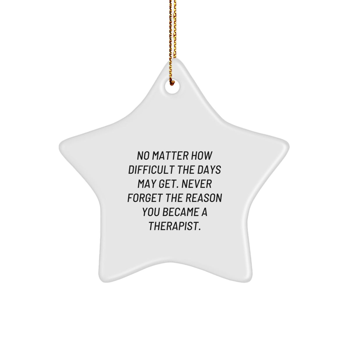 Therapist Star Ornament, Gifts from Friends, Never Forget the Reason You Became a Therapist, Christmas Unique Inspirational Motivational Quotes, Therapist Gifts - Image 1