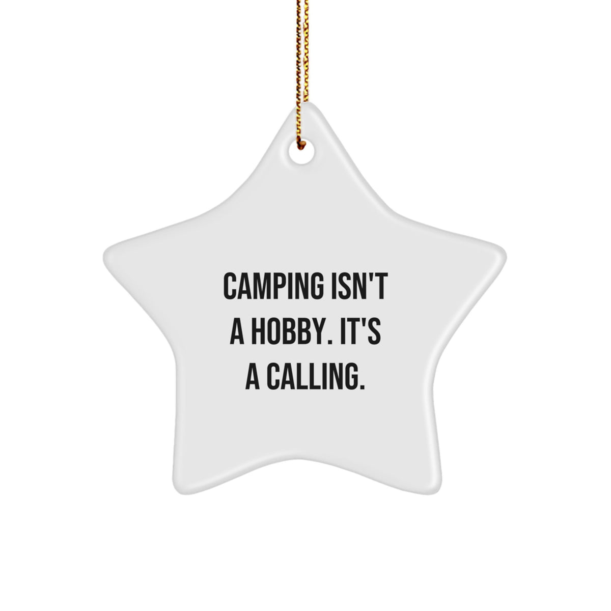 Camping Star Ornament Gift for Men and Women Friends Family, Funny Camping Isn't A Hobby, Christmas Unique Gifts from Friends to Camping Lovers - Image 1