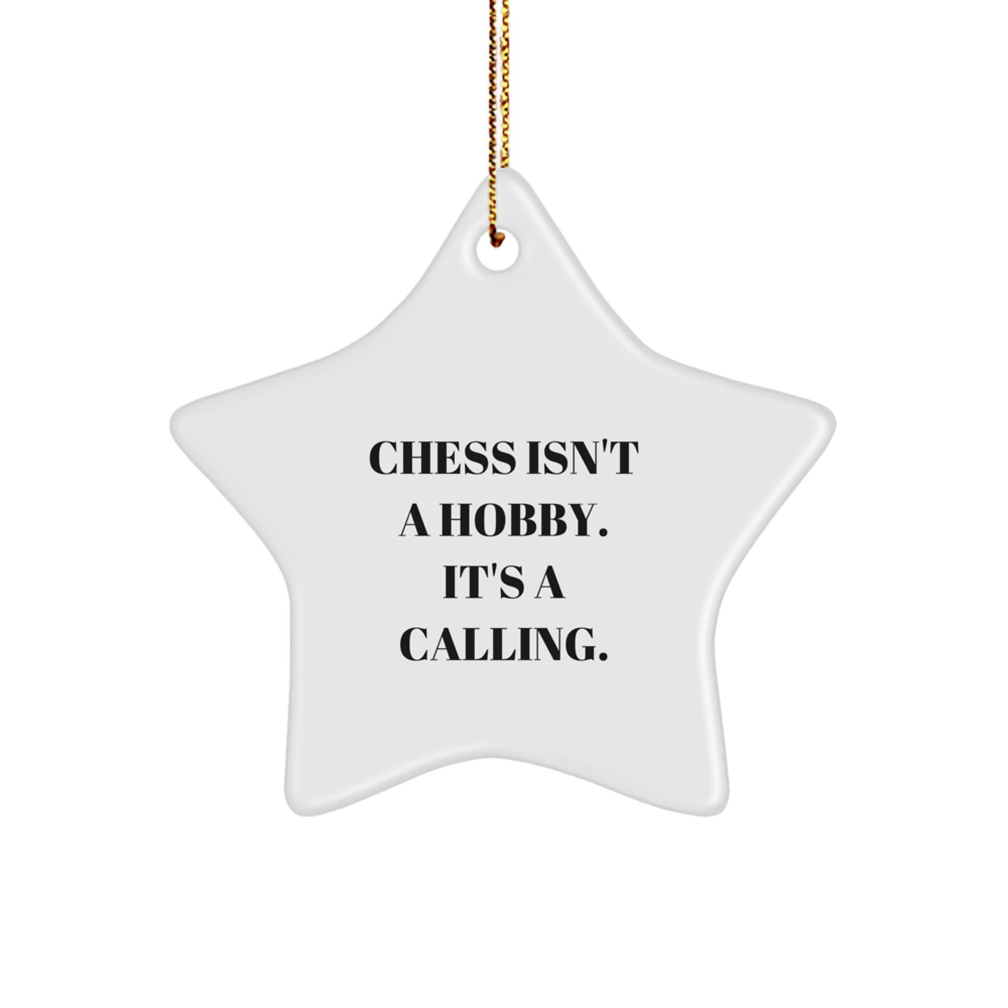 Gifts from Friends - Chess Isn't A Hobby. It's A Calling. Star Ornament for Christmas - Image 1