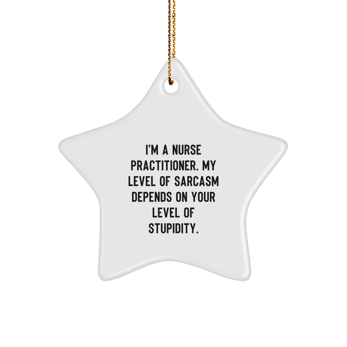 Nurse Practitioner Star Ornament Gifts from Friends and Family - Funny Sarcasm Quote for Christmas - Image 1