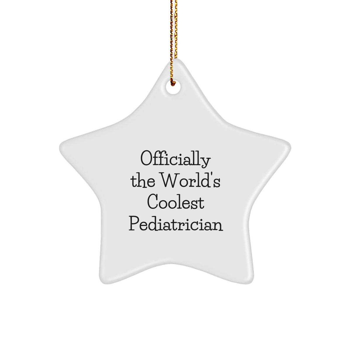 Officially The World's Coolest Pediatrician Gift for Christmas - Funny Star Ornament from Family to Pediatrician - Image 1