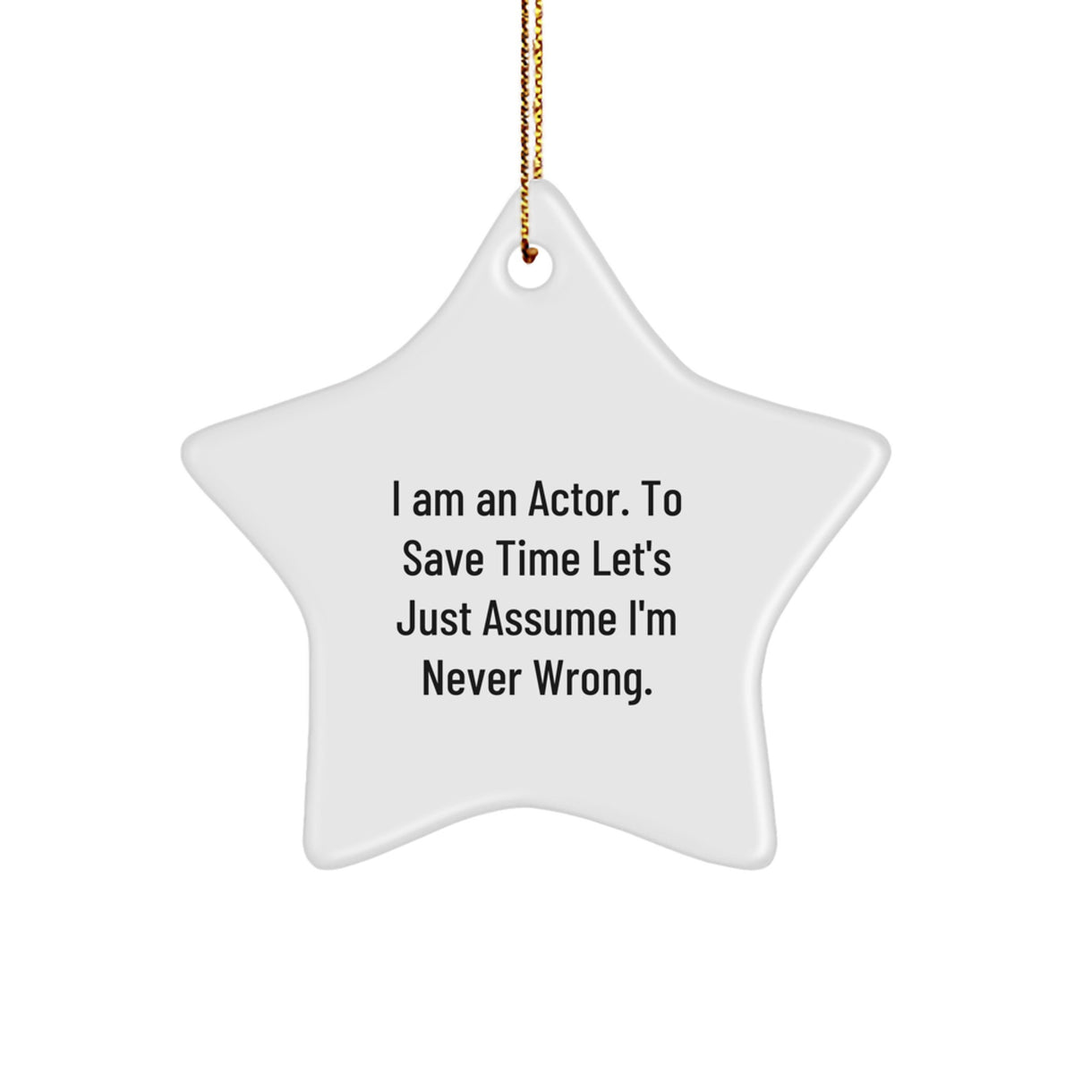 Funny Actor Gifts for Men Friends - I Am An Actor Star Ornament - White Star Shaped MDF Christmas Unique Gifts - Image 1