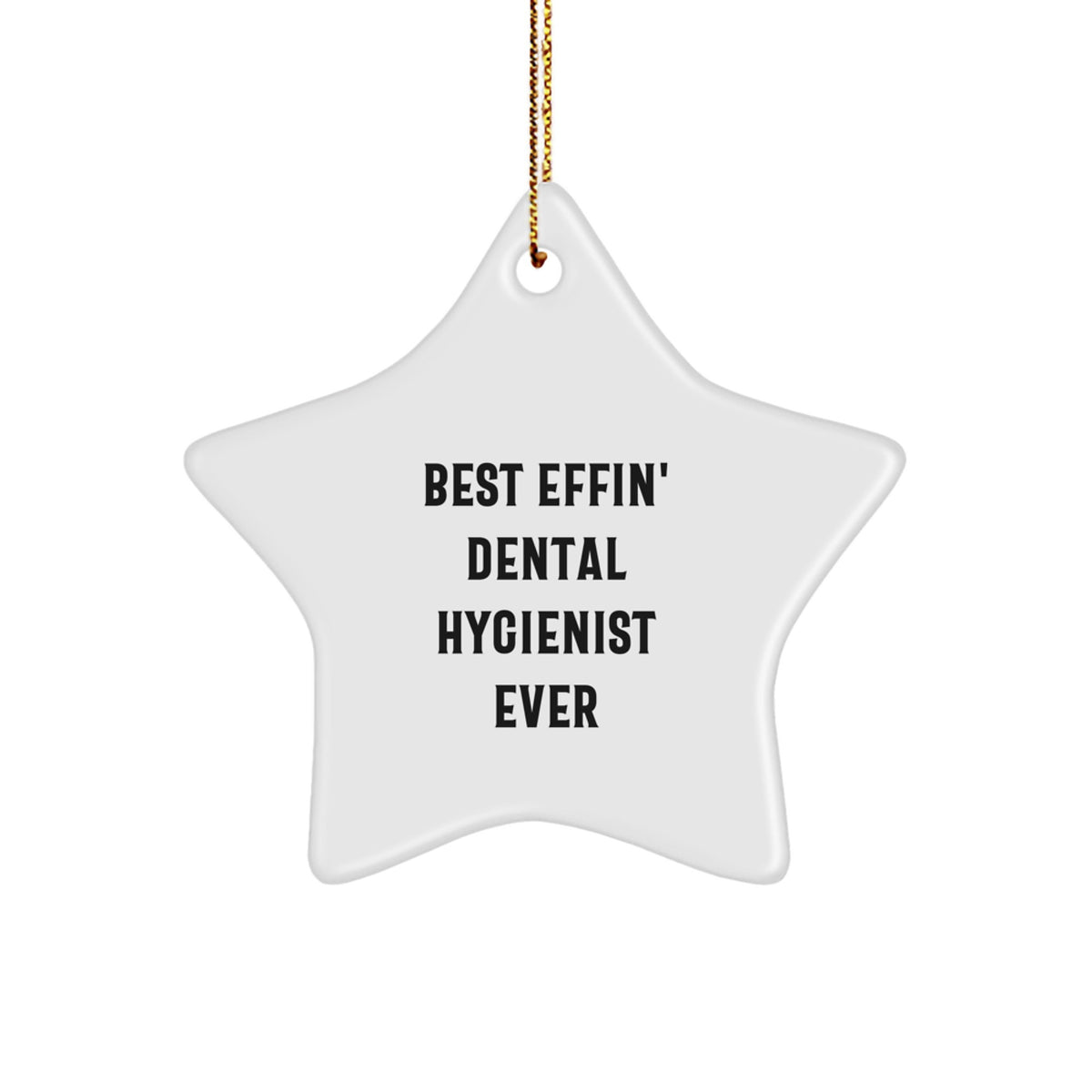 Funny Best Effin' Dental Hygienist Ever Christmas Star Ornament Gifts from Family to Dental Hygienist - Image 1