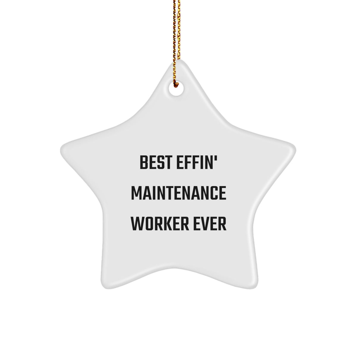 Best Effin' Maintenance Worker Ever Funny Star Ornament Gifts from Friends to Men Maintenance Worker, Christmas Unique Gifts - Image 1