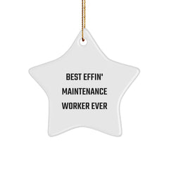 Best Effin' Maintenance Worker Ever Funny Star Ornament Gifts from Friends to Men Maintenance Worker, Christmas Unique Gifts - Image 1