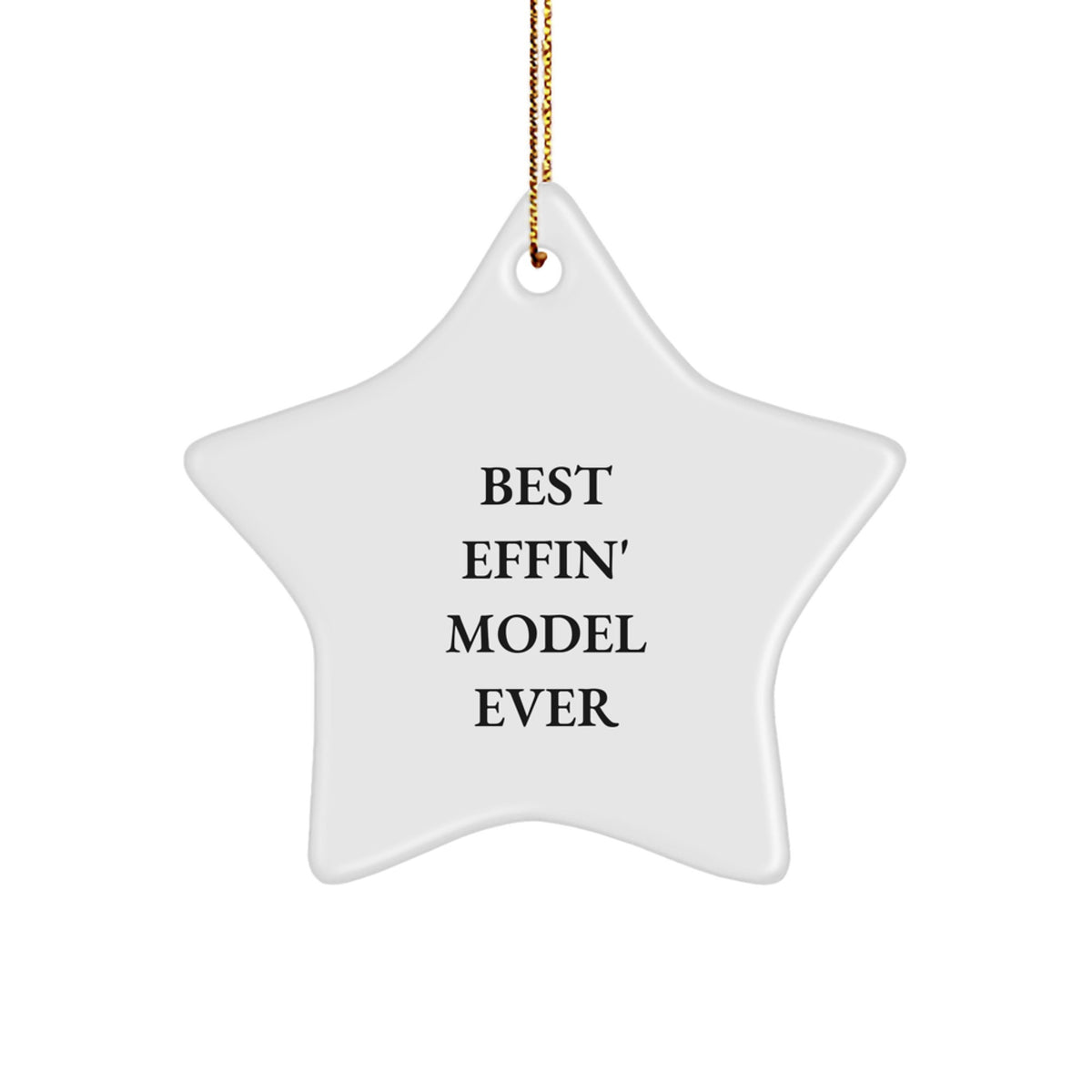 Funny Model Gifts, Best Effin' Model Ever Star Ornament, White, 3.25" tall, Christmas Unique Gifts from Friends - Image 1