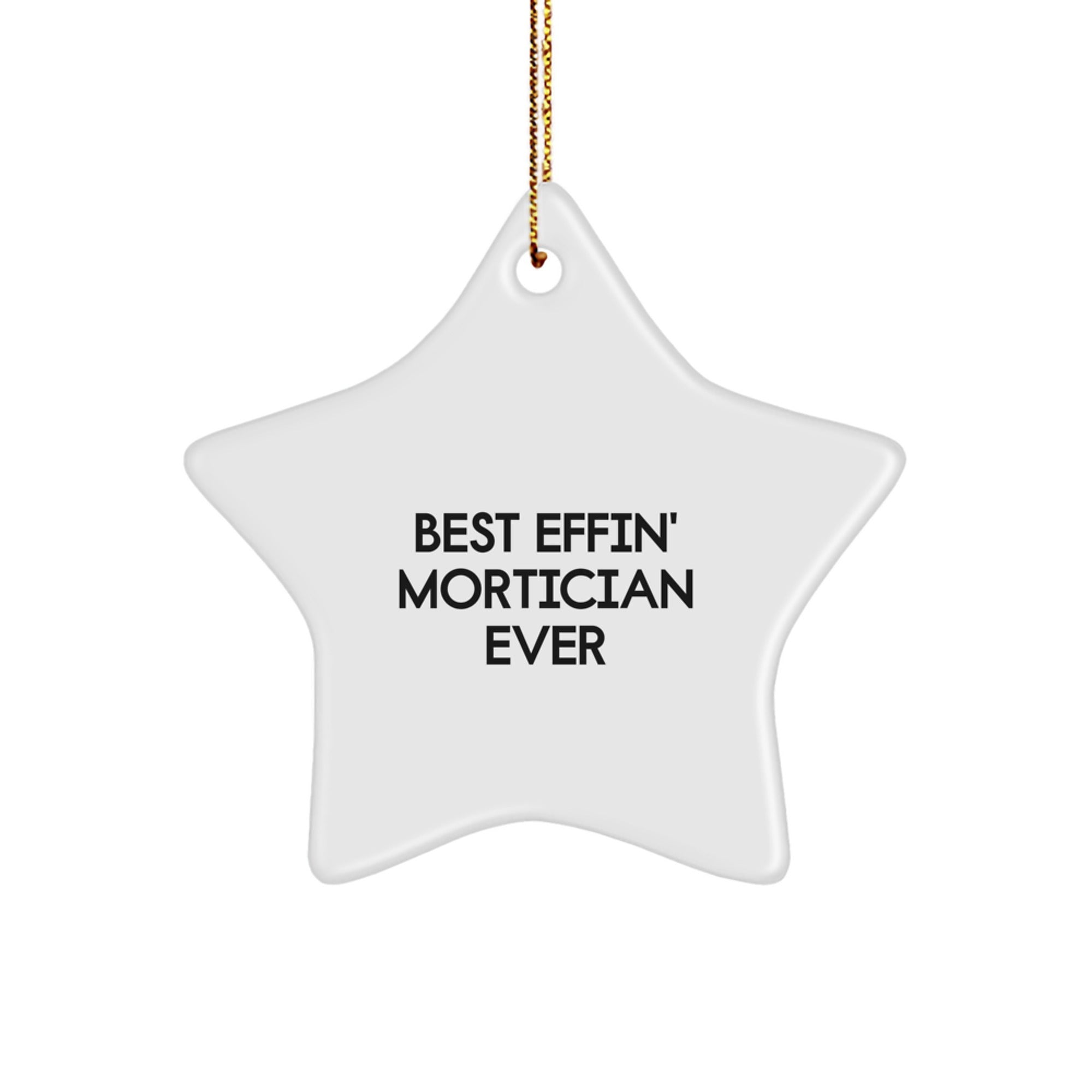 Funny Mortician Gifts from Friends, Best Effin' Mortician Ever Star Ornament, Christmas Unique Gifts for Mortician Guys - Image 1