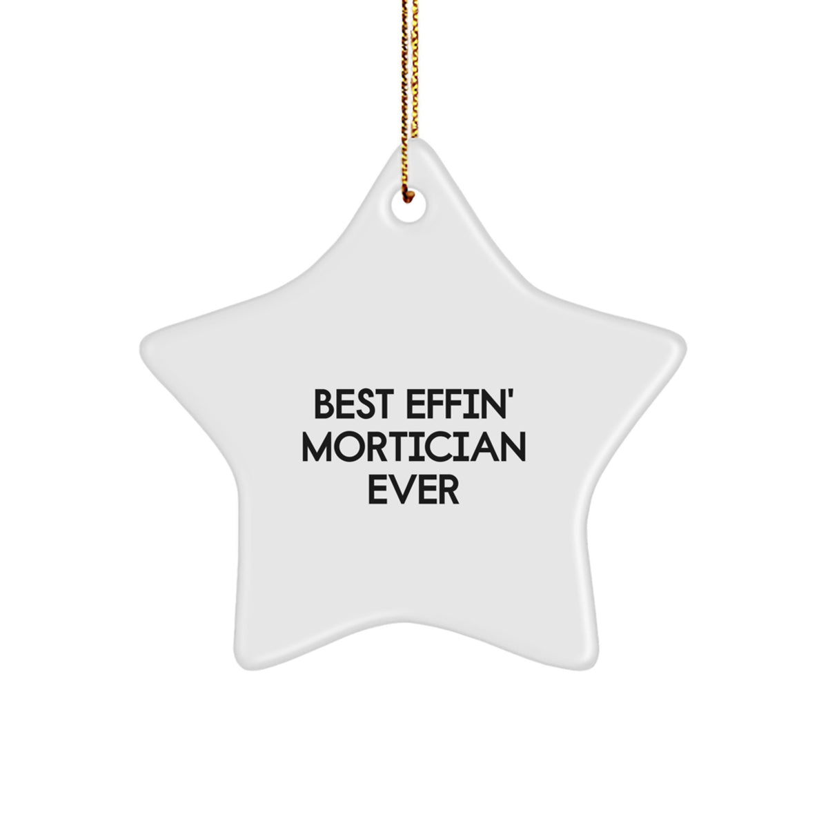 Funny Mortician Gifts from Friends, Best Effin' Mortician Ever Star Ornament, Christmas Unique Gifts for Mortician Guys - Image 1