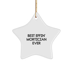 Funny Mortician Gifts from Friends, Best Effin' Mortician Ever Star Ornament, Christmas Unique Gifts for Mortician Guys - Image 1