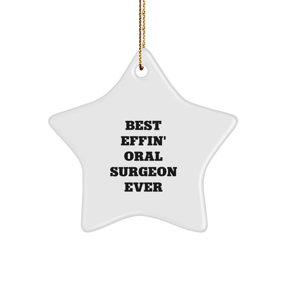 Funny Oral Surgeon Gifts from Friends for Christmas - Best Effin' Oral Surgeon Ever Star Ornament - Image 1
