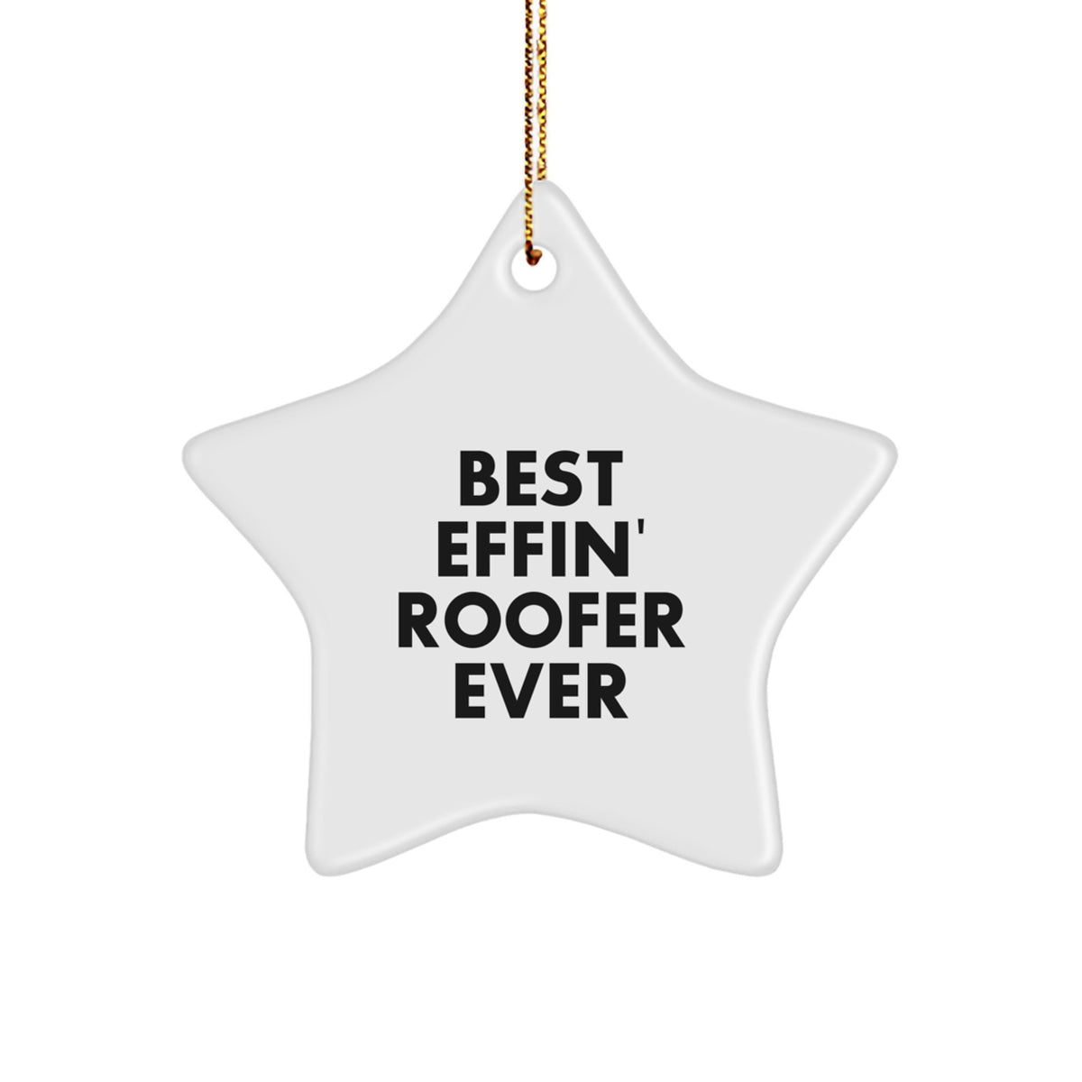 Funny Roofer Gifts from Men - Best Effin' Roofer Ever Star Ornament, Christmas Unique Gifts for Roofer Friends - Image 1