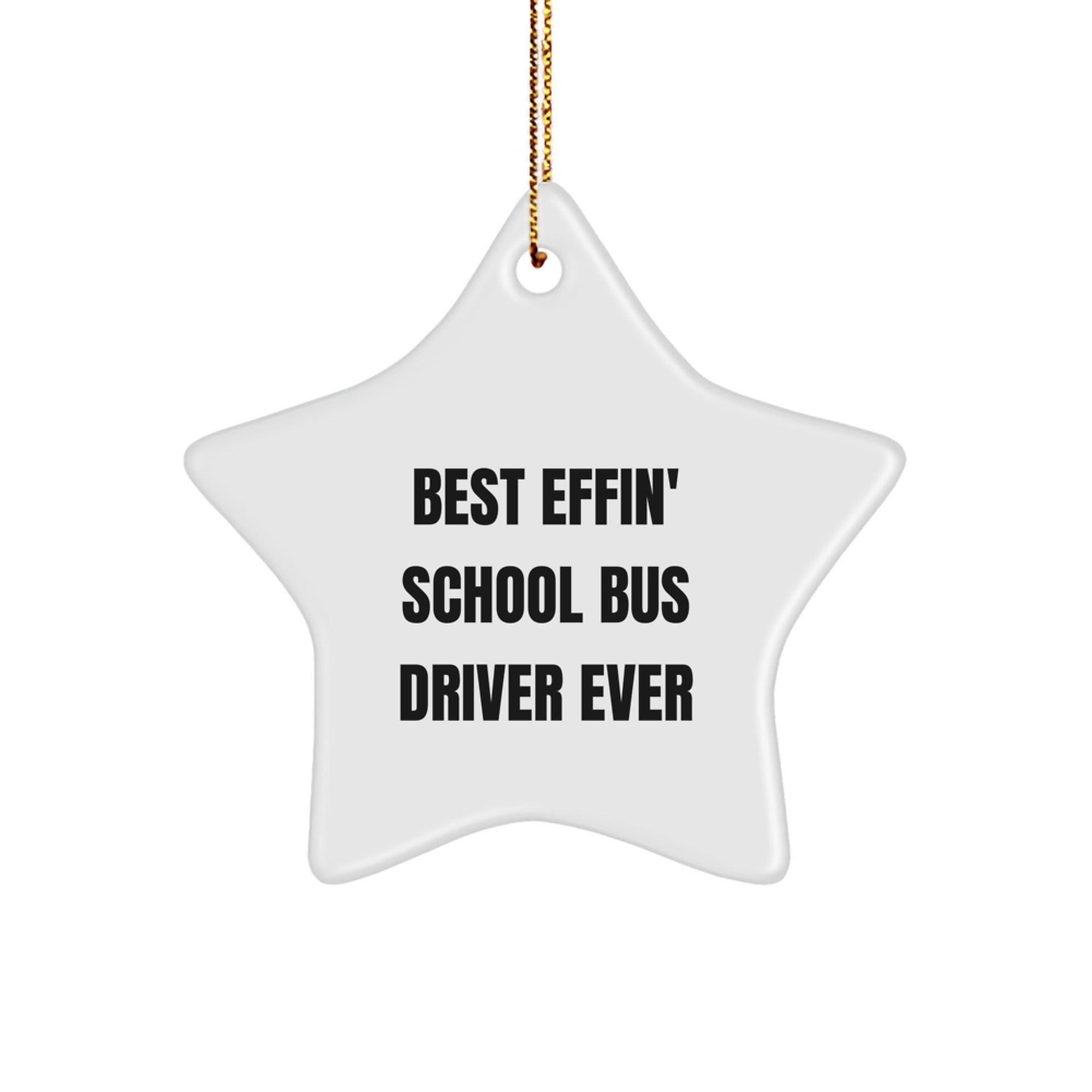 Funny School Bus Driver Gifts - Star Ornament, Best Effin' School Bus Driver Ever, Christmas Decoration, Gifts from Friends, Gifts for School Bus Driver - Image 1