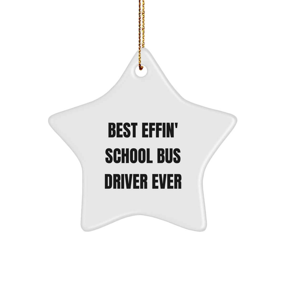 Funny School Bus Driver Gifts - Star Ornament, Best Effin' School Bus Driver Ever, Christmas Decoration, Gifts from Friends, Gifts for School Bus Driver - Image 1