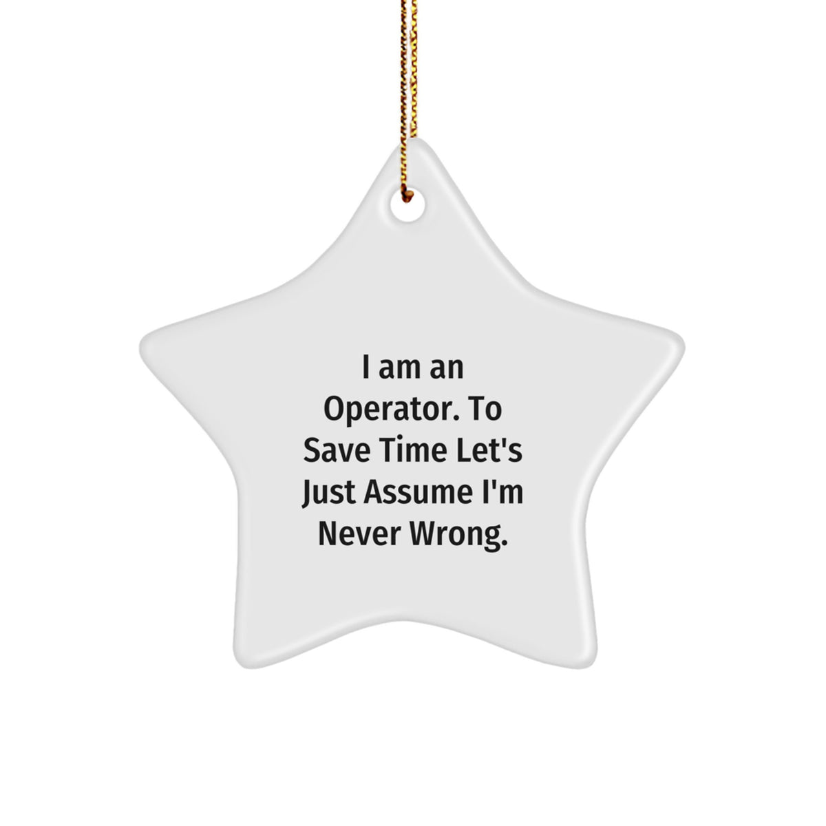 Operator Star Ornament, Funny Quote, Gifts from Men to Operator, Unique Christmas Unique Gifts - Image 1