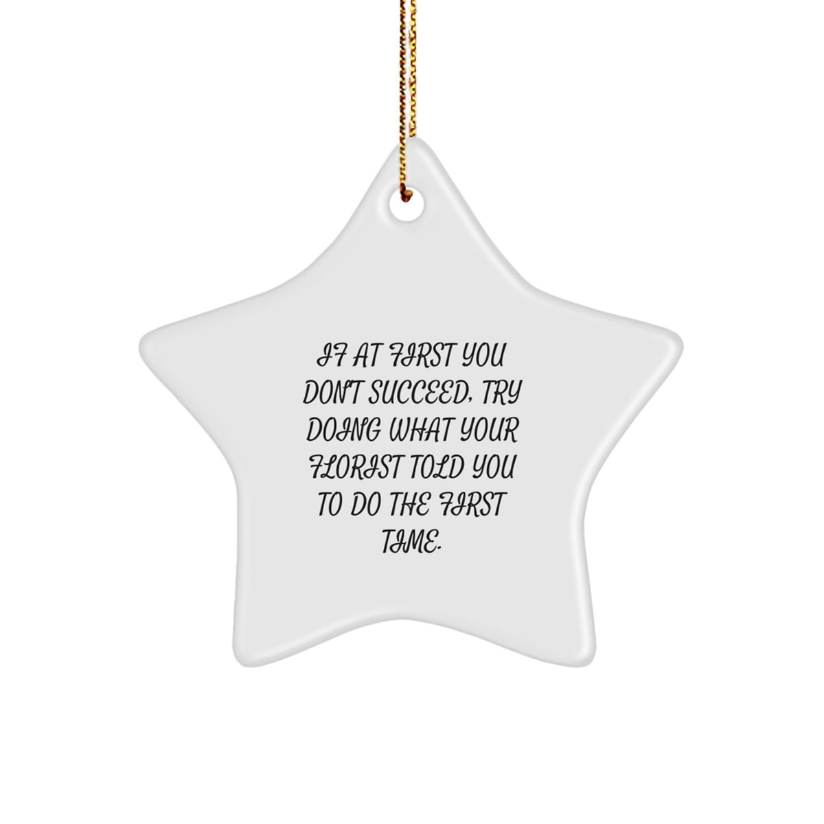 Funny Florist Gifts from Friends - Star Ornament with Inspirational Quote, Gifts for Florist, Christmas Unique Gifts - Image 1