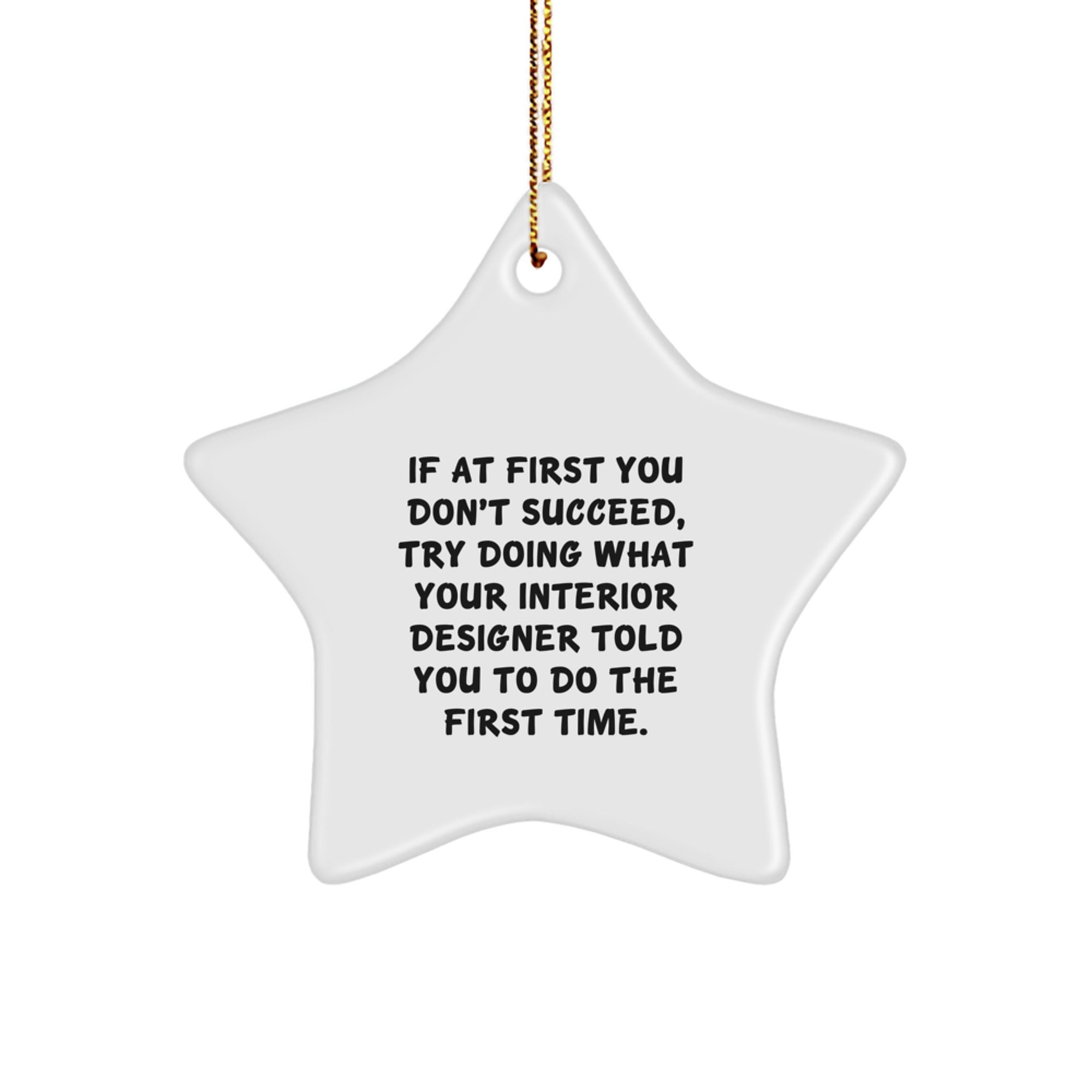 Funny Gifts from Interior Designers for Friends - Star Ornament with 'If At First You Don't Succeed...' Quote, Christmas Unique Gifts for Interior Designers - Image 1