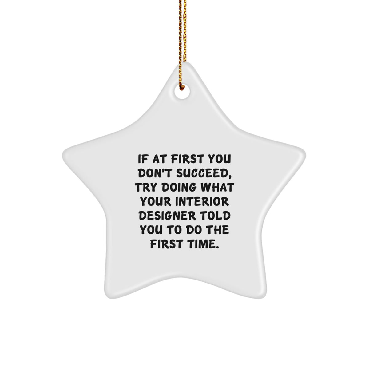 Funny Gifts from Interior Designers for Friends - Star Ornament with 'If At First You Don't Succeed...' Quote, Christmas Unique Gifts for Interior Designers - Image 1