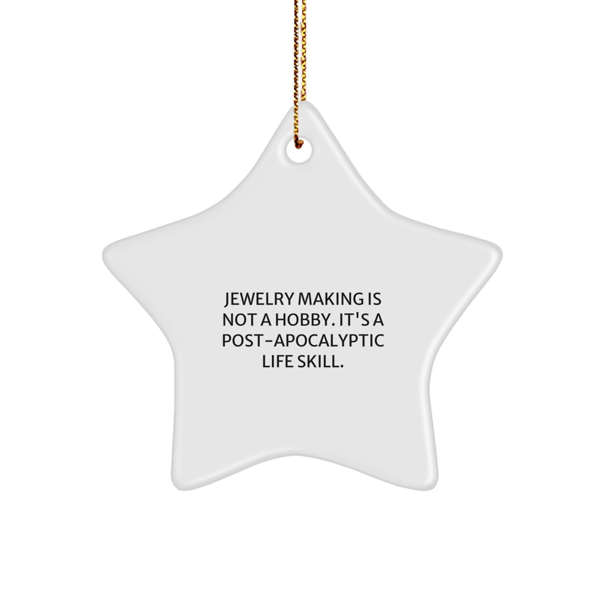 Funny Jewelry Making Gift, Star Ornament Decoration for Jewelry Enthusiasts, Gifts from Women to Friends and Family - Inspirational Jewelry Making Quote - Image 1