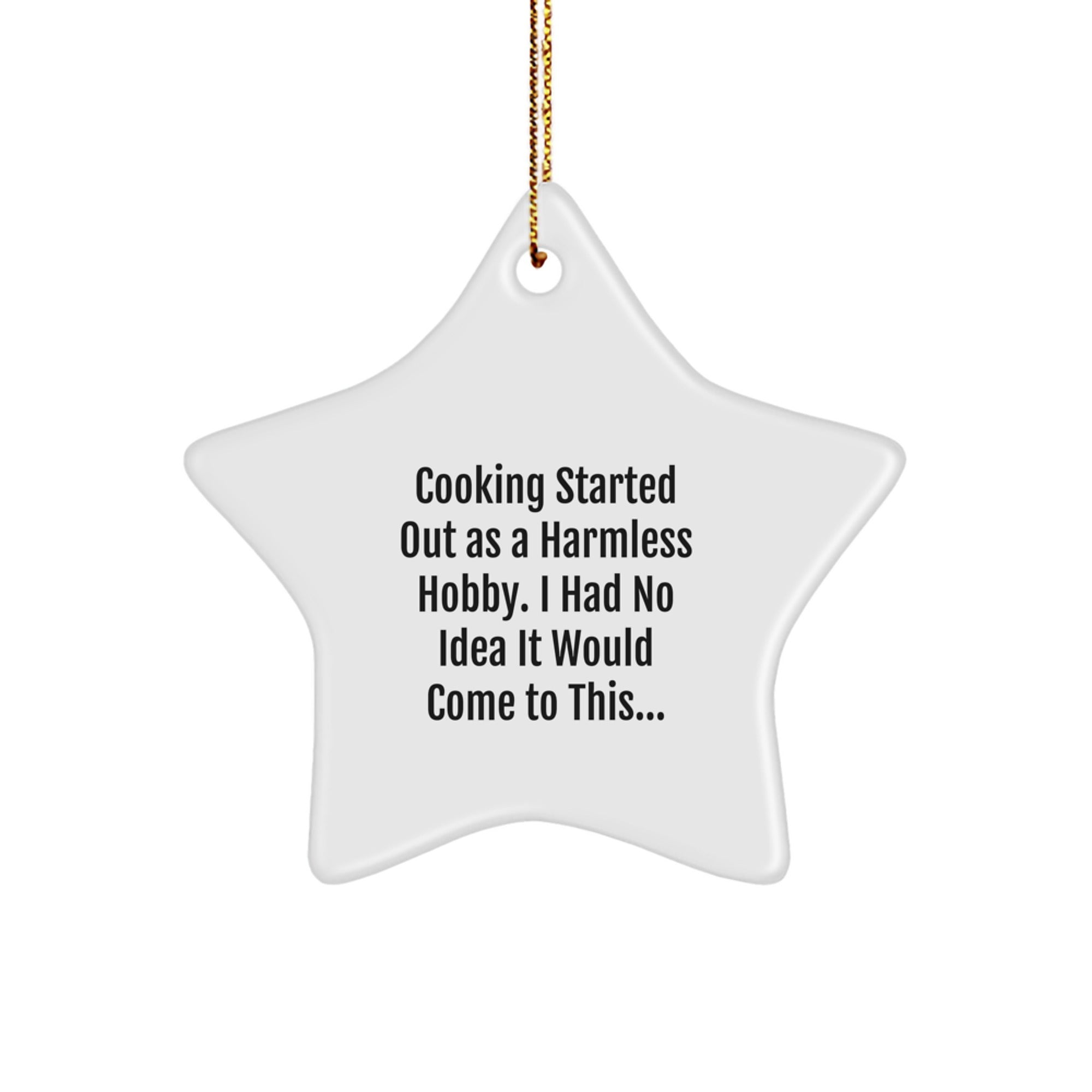 Funny Cooking Gifts from Men for Women, Star Ornament, 'Cooking Started Out As A Harmless Hobby', Unique Christmas Unique Gifts - Image 1