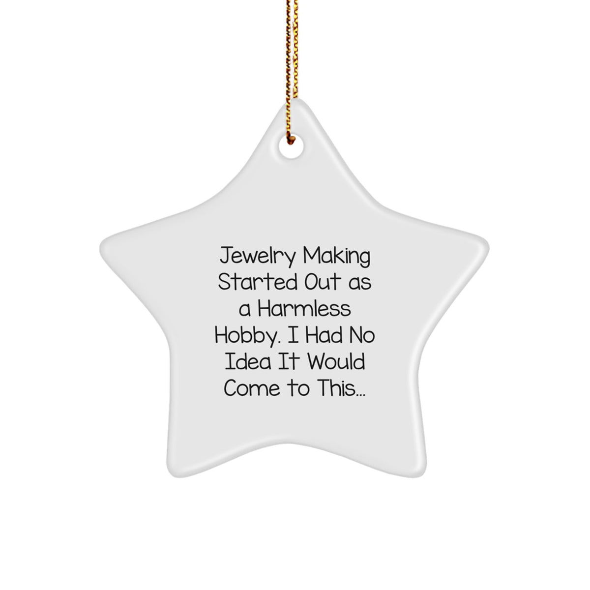 Jewelry Making Gifts for Friends from Women, Funny Quote Star Ornament, Christmas Unique Gifts for Women Making Jewelry, Gifts from Women to Friends Making Jewelry - Image 1