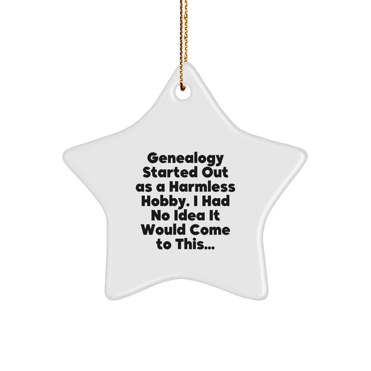 Genealogy Star Ornament - Gifts from Family for Genealogy Enthusiasts, Funny Quote about Genealogy Hobby - Christmas Unique Gifts - Image 1