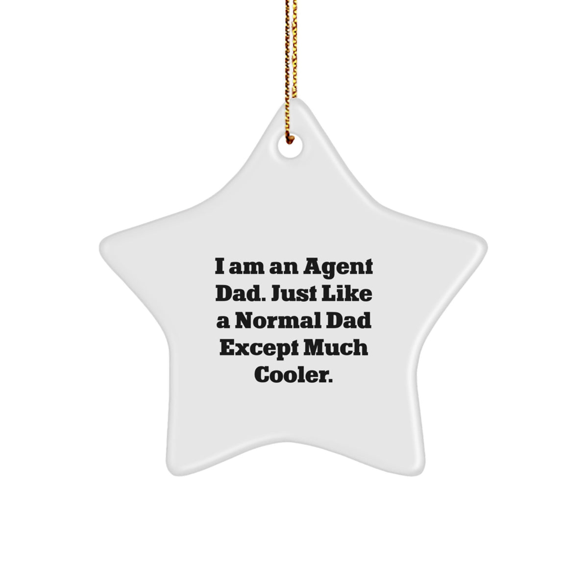 Agent Dad Gifts - Star Ornament for Christmas - 'I Am An Agent Dad' Quote, Funny Agent Gifts from Men to Friends - Image 1