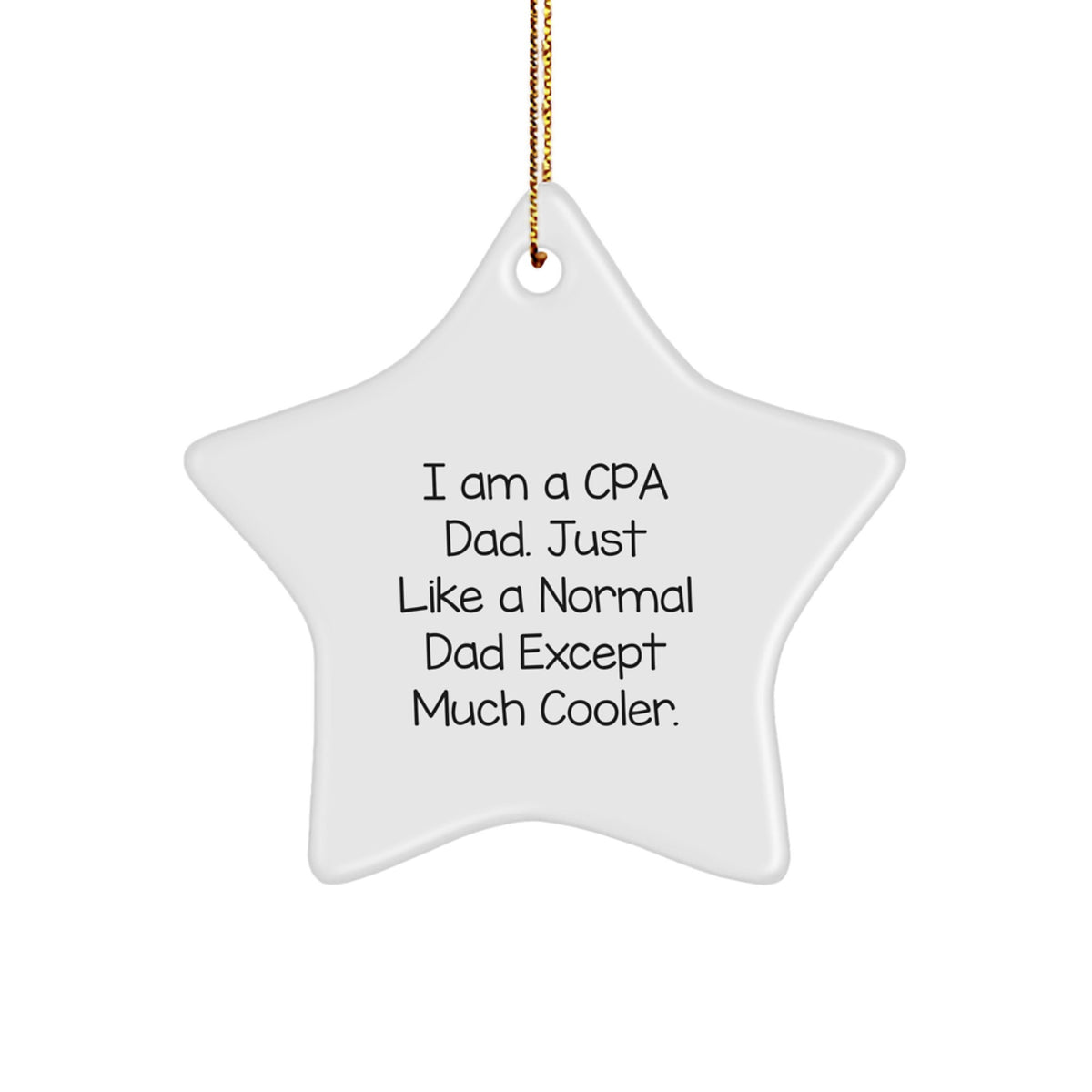 CPA Gifts from Men for CPA Dad, 'I Am A Cpa Dad. Just Like A Normal Dad Except Much Cooler.' Funny Star Ornament for Christmas - Image 1