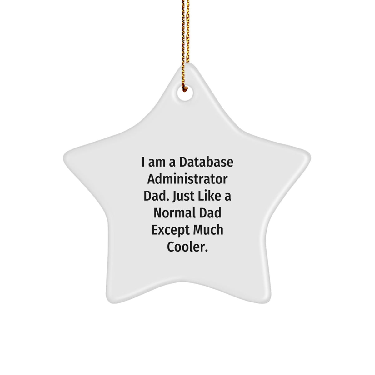 Database Administrator Dad Star Ornament, Funny Quote Gifts for Men, from Family, Unique Christmas Memorable Presents - Image 1