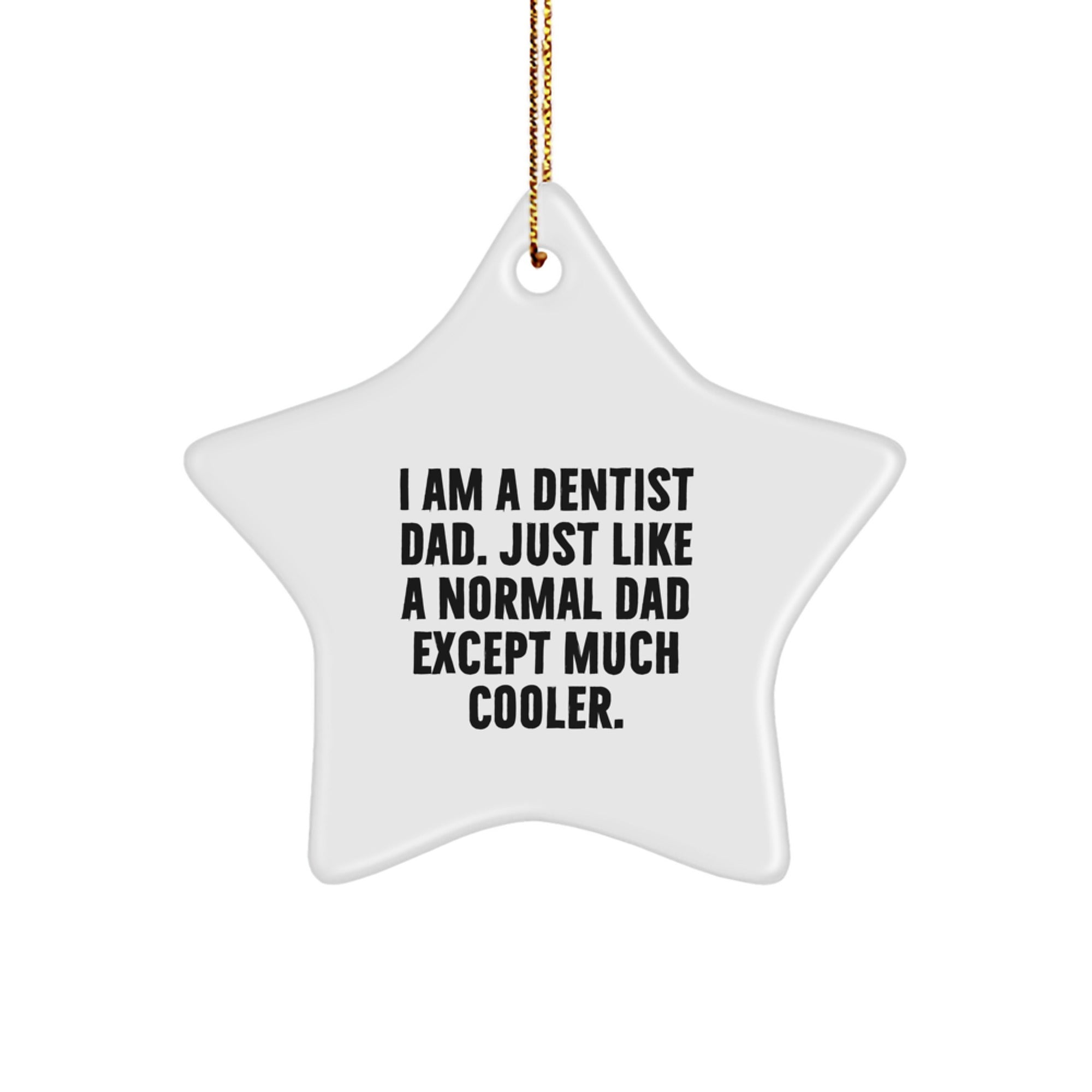Funny Dentist Gifts from Dad - Star Ornament for Christmas, 'I Am A Dentist Dad' Quote, Unique Gifts for Dentist Men or Women - Image 1