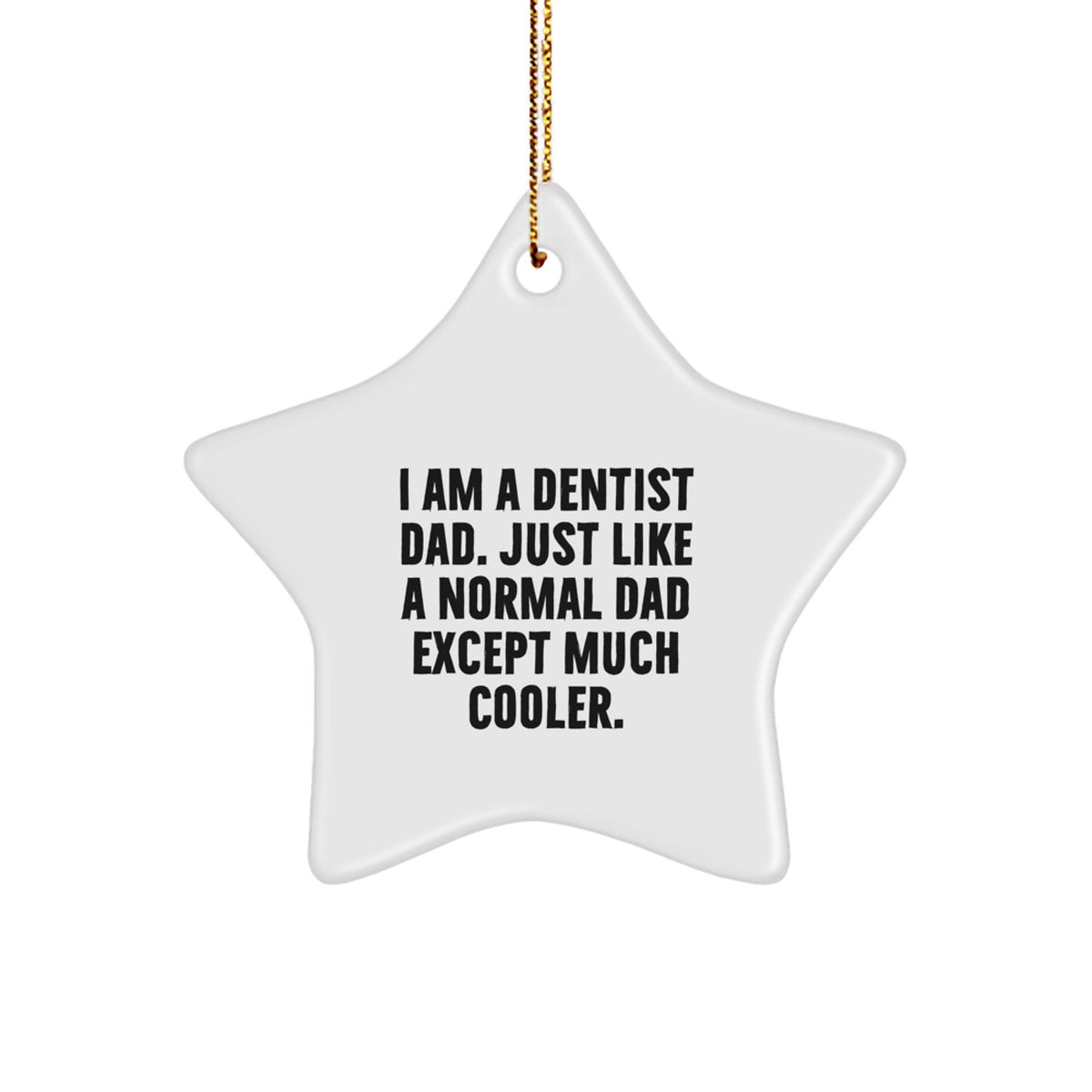 Funny Dentist Gifts from Dad - Star Ornament for Christmas, 'I Am A Dentist Dad' Quote, Unique Gifts for Dentist Men or Women - Image 1