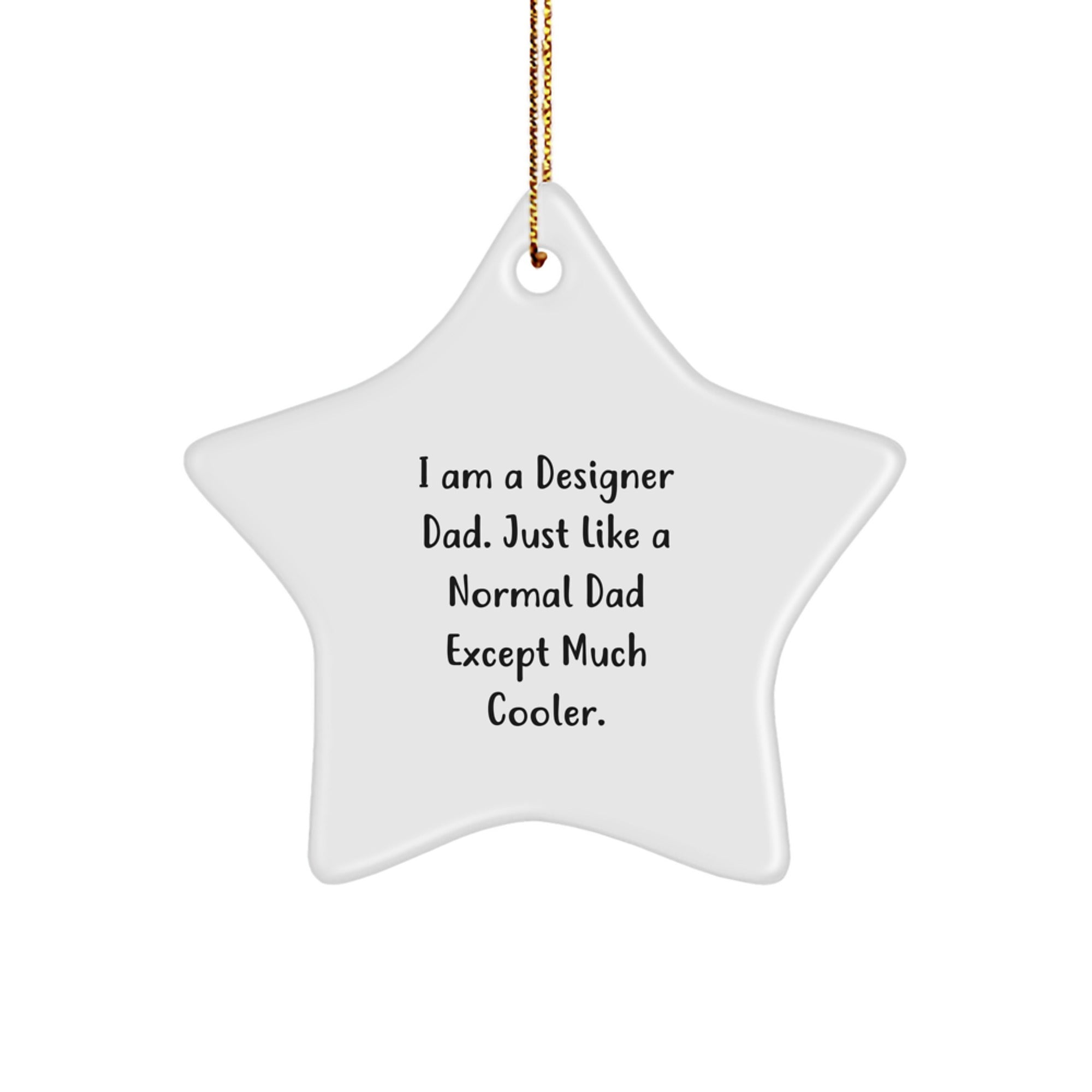 Funny Designer Dad Gifts for Him, Unique Star Ornament, 'I Am A Designer Dad' Quote, Christmas Memorable Presents for Men, Gifts from Dad to Son - Image 1
