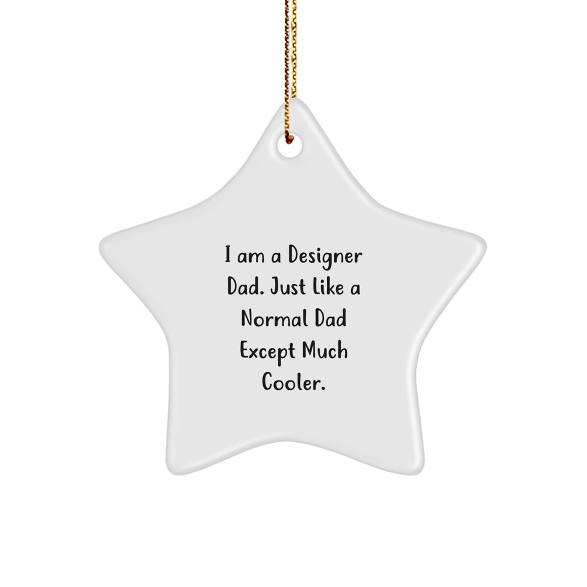 Funny Designer Dad Gifts for Him, Unique Star Ornament, 'I Am A Designer Dad' Quote, Christmas Memorable Presents for Men, Gifts from Dad to Son - Image 1