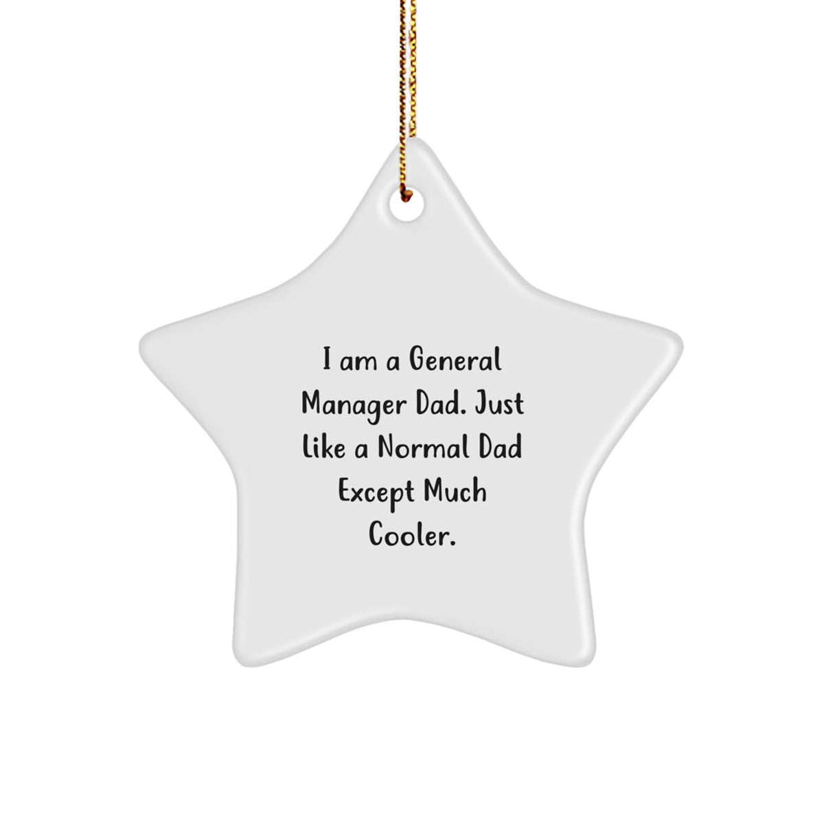 Cool General Manager Gifts - Funny Star Ornament for Men, 'I Am A General Manager Dad' Quote, White Star Shaped, Ideal Gifts from Dad to General Manager, Christmas Unique Gifts - Image 1