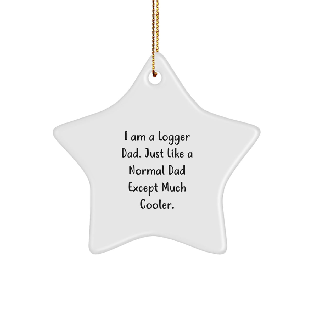 Funny Logger Dad Gifts White Star Ornament for Men, Logger Star Ornament Christmas Unique Gifts from Dad to Son, Daughter, Friends, Family - Image 1