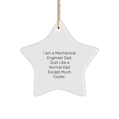 Mechanical Engineer Gifts - Funny Star Ornament from Dad - 'I Am A Mechanical Engineer Dad. Just Like A Normal Dad Except Much Cooler.' - Christmas Unique Gifts from Dad to Mechanical Engineer - Image 1