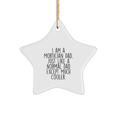 Mortician Gifts from Men, I Am A Mortician Dad Funny Star Ornament, Christmas Unique Gifts for Mortician Friends - Image 1
