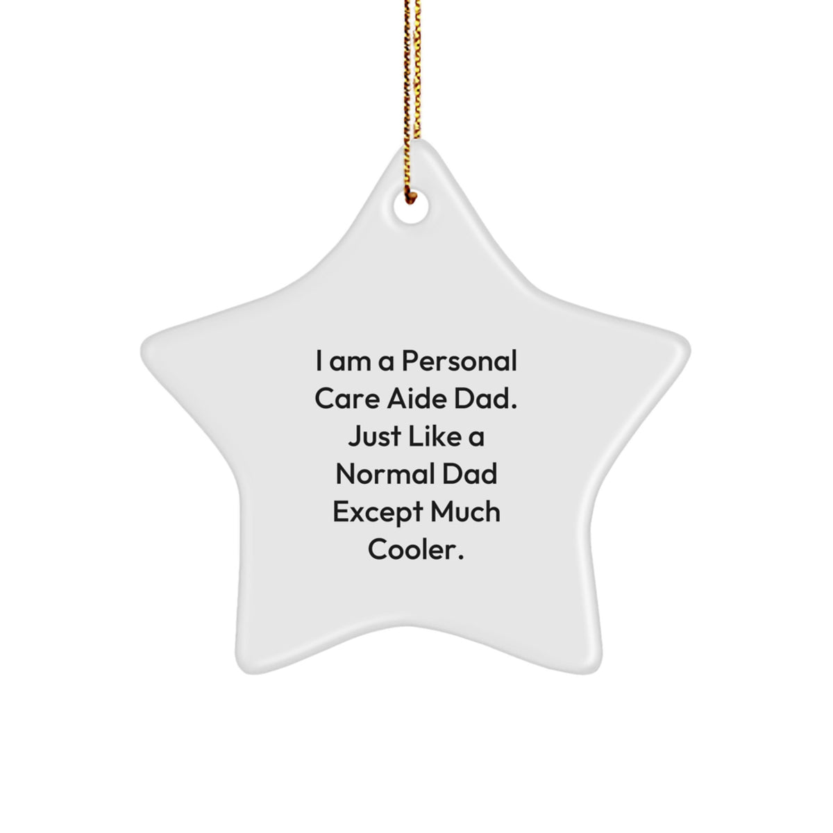 Funny Personal Care Aide Gifts from Dad - Star Ornament, Christmas Unique Gifts for Men, Women, Friends, Coworkers, Family - Image 1