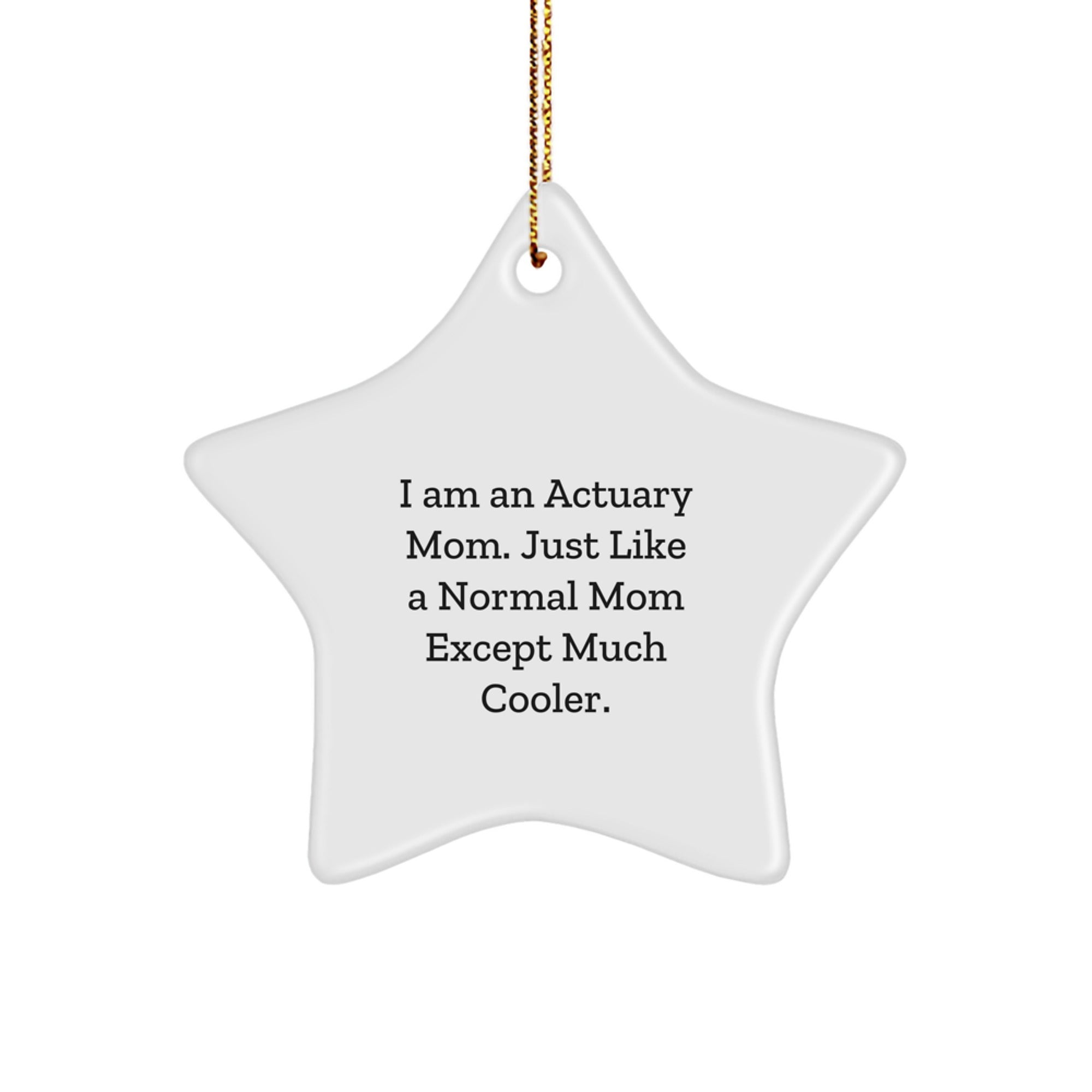 Actuary Mom Star Ornament Gifts for Actuary Moms, Funny White Star Shaped Decor for Christmas, Gifts from Actuary Moms to Actuary Friends and Family - Image 1