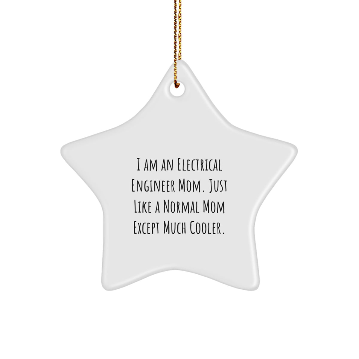 Electrical Engineer Gifts - Star Ornament from Mom - Funny Quote, Unique Christmas Memorable Present for Electrical Engineer Friends, Family, Coworkers - Image 1