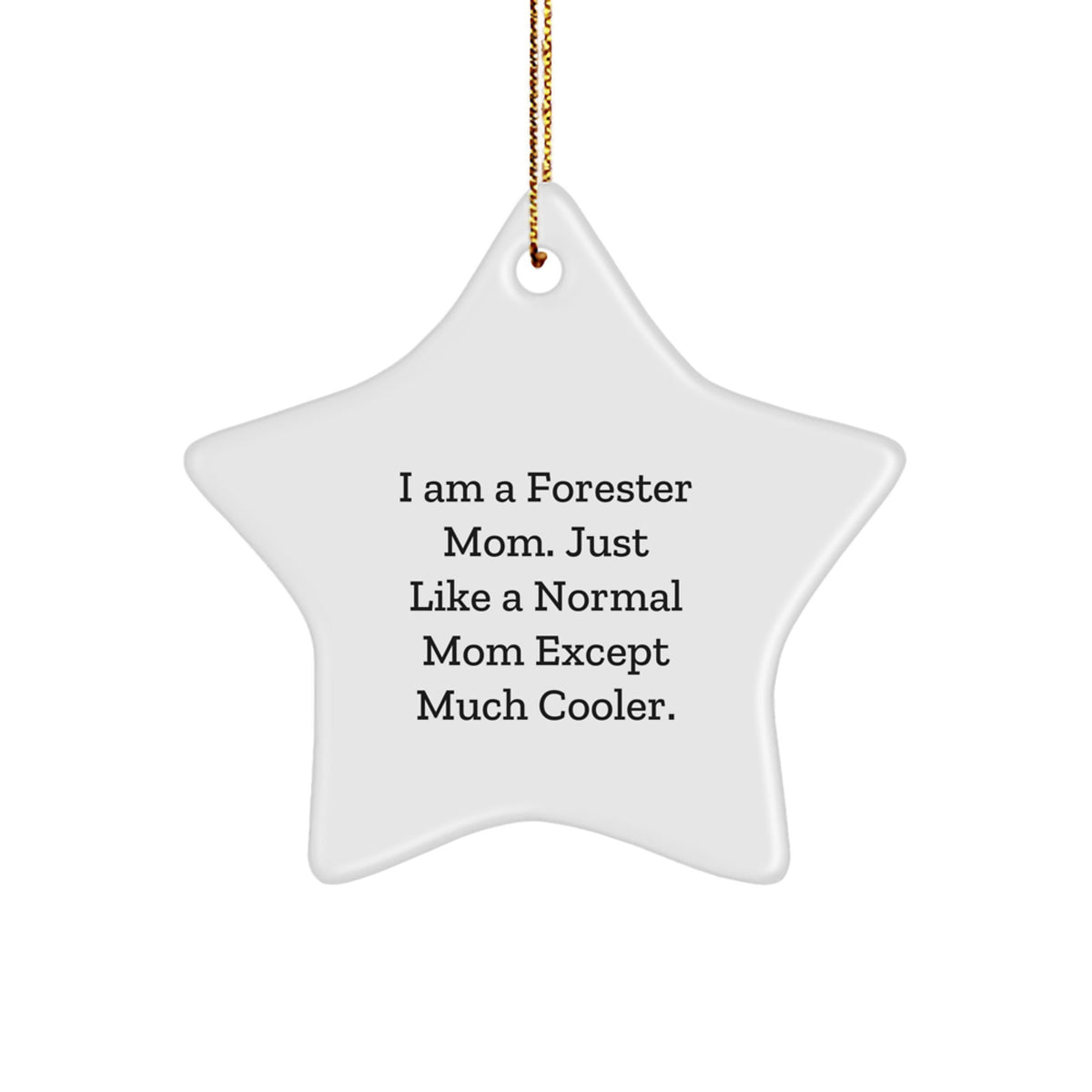 Forester Star Ornament, Gifts from Mom, Funny Quote, Christmas Decoration, Star Shaped, Durable MDF, 3.25" tall, Gifts for Forester - Image 1