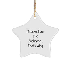 Auctioneer's Star Ornament Gifts from Friends and Family, 'Because I Am The Auctioneer. That's Why.' for Christmas - Image 1