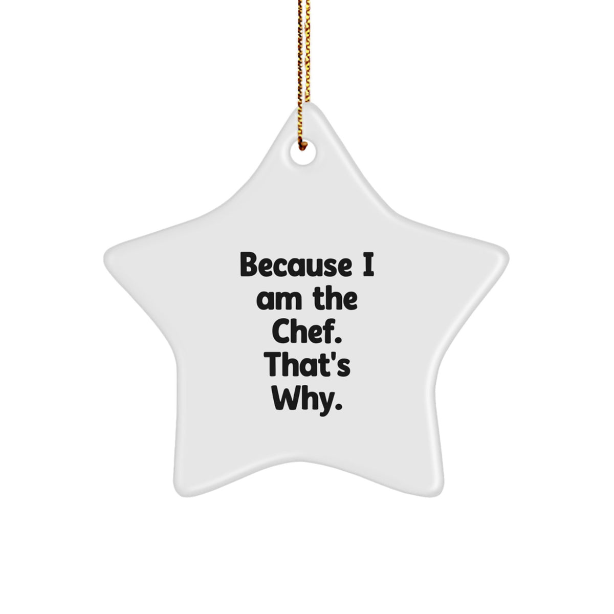 Chef's Delight Star Ornament, Gifts from Friends to Chef, Because I Am The Chef. That's Why., Christmas Unique Gifts - Image 1