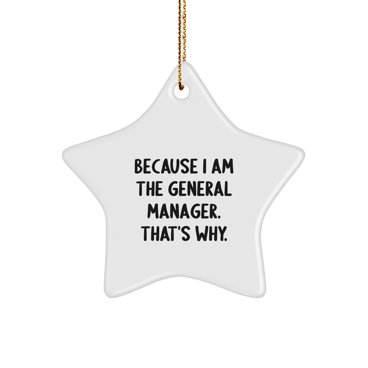 General Manager Star Ornament Funny Gift from Coworkers for Him Because I Am The General Manager That's Why, White Star Shaped, Christmas Unique Gifts - Image 1