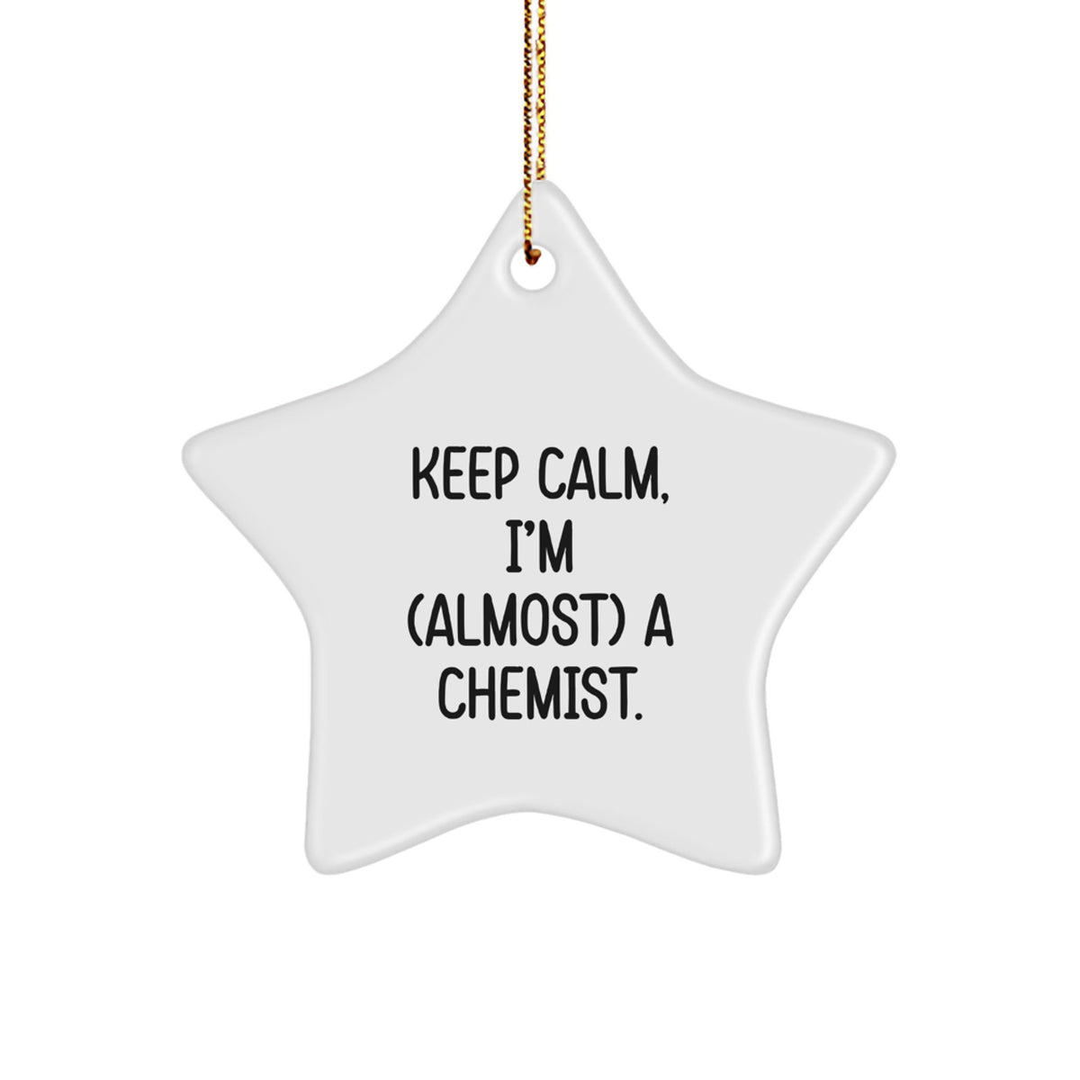Keep Calm, You're Almost a Chemist Gifts for Men, Women, Friends, Coworkers, Family, Chemist Star Ornaments, White, Christmas Unique Gifts from Friends, Coworkers, Family - Image 1