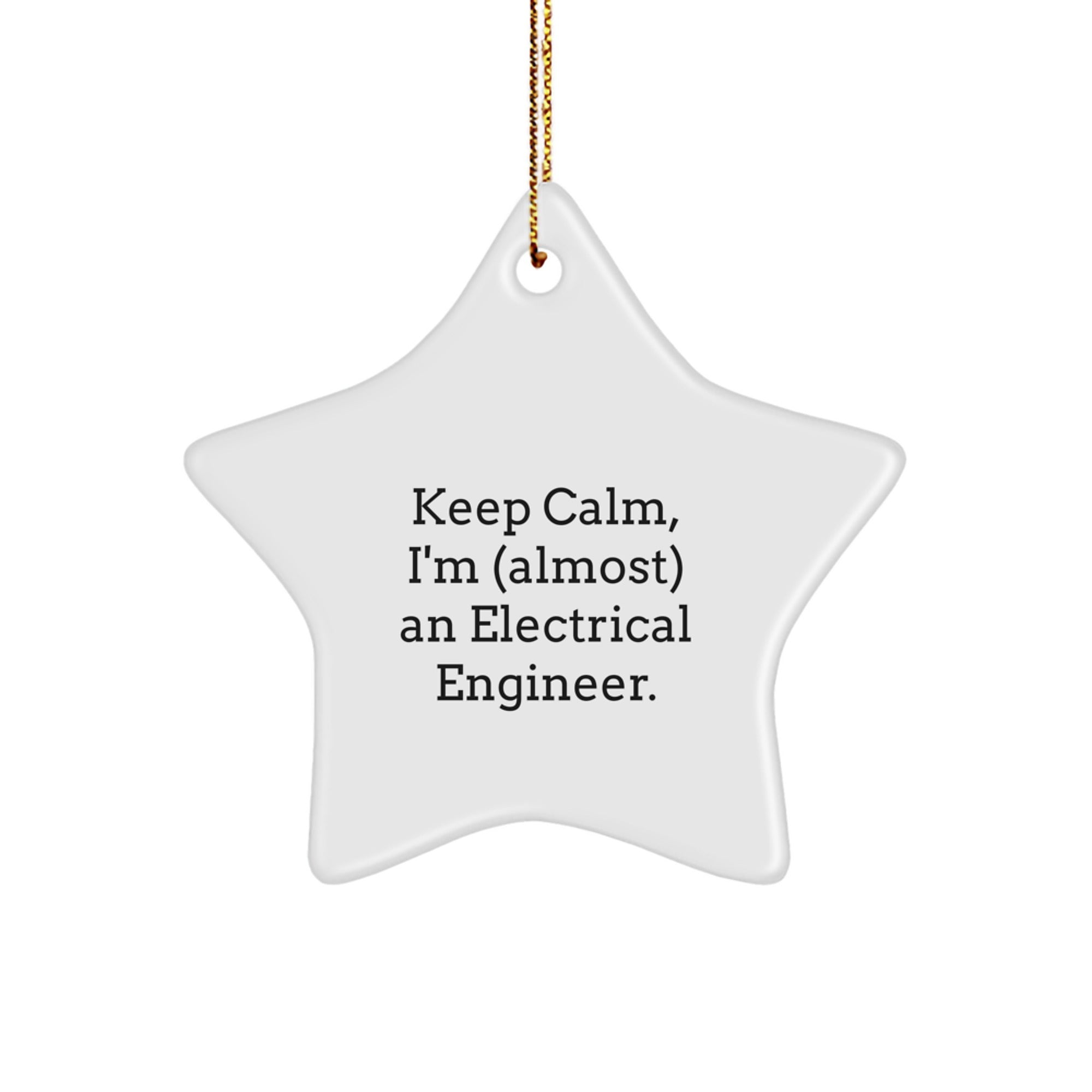 Funny Electrical Engineer Gifts - 'Keep Calm, I'm (almost) An Electrical Engineer.' White Star Ornament, Gifts from Friends for Men, Gifts for Electrical Engineer, Christmas Unique Gifts - Image 1